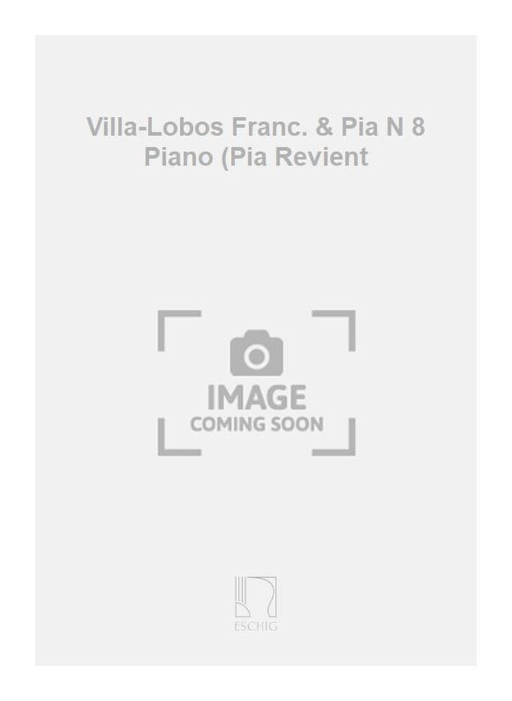 Villa-Lobos Franc. & Pia N 8 Piano (Pia Revient